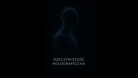 RZECZYWISTOŚĆ HOLOGRAFICZNA - projektujesz to, w jakich częstotliwościach jesteś.