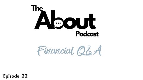 Financial Q&A | Episode Twenty-Two