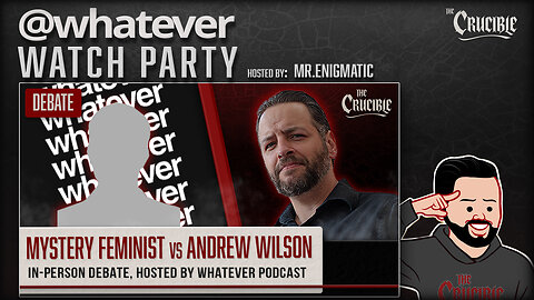 WATCH PARTY: Mystery Feminist vs Andrew Wilson 2: (Hosted by Whatever.) 3/18/25