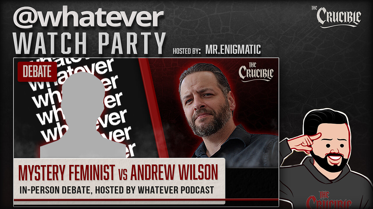 WATCH PARTY: Mystery Feminist vs Andrew Wilson 2: (Hosted by Whatever.) 3/18/25