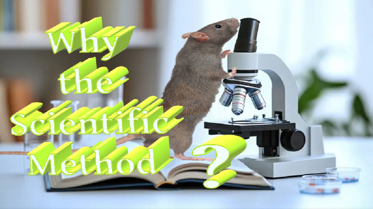 Why the Scientific Method?