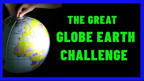THE GREAT GLOBE EARTH CHALLENGE