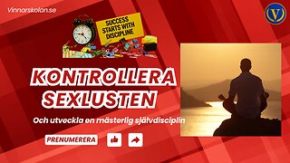 Kontrollera sexlusten och bygg en mästerlig självdisciplin!