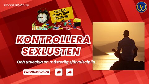 Kontrollera sexlusten och bygg en mästerlig självdisciplin!