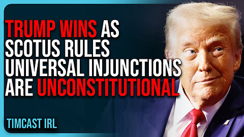 TRUMP WINS As SCOTUS Rules Universal Injunctions Are UNCONSTITUTIONAL