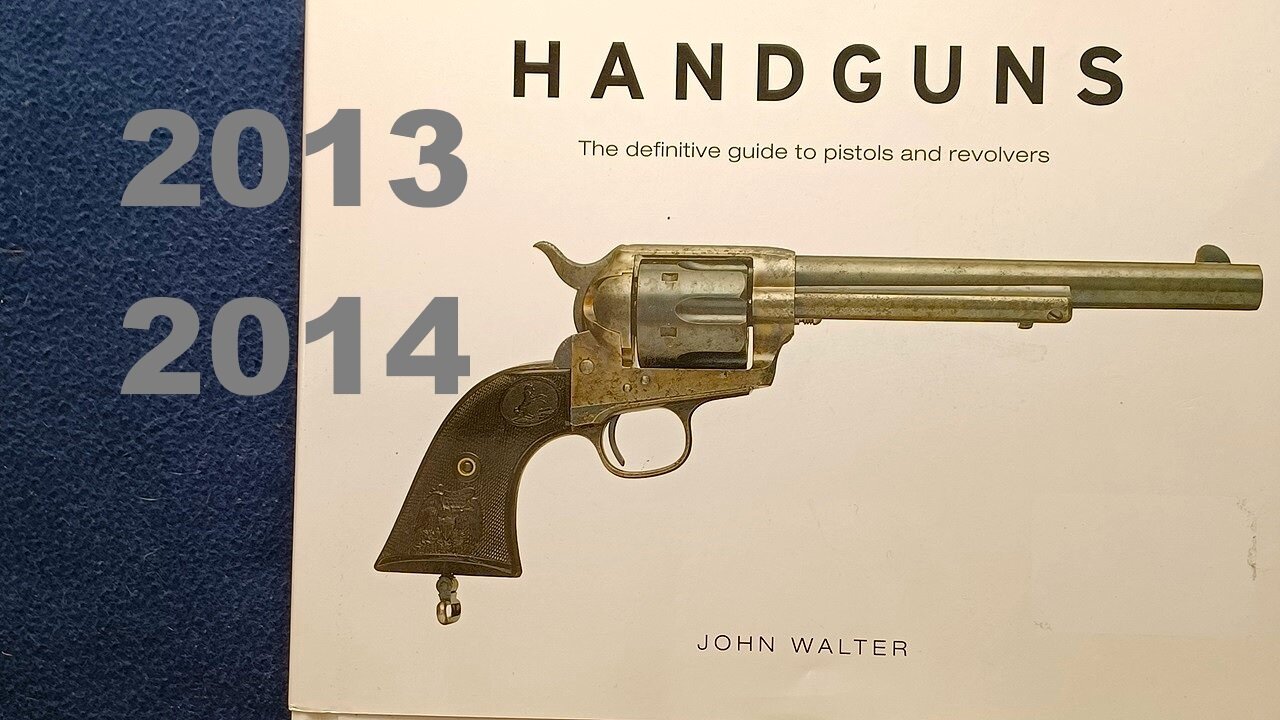 HANDGUNS, The definitive guide to pistols and revolvers, JOHN WALTER, 2013 2014 Quercus Editions Ltd