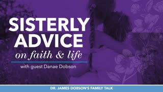 Sisterly Advice on Faith and Life with Guest Danae Dobson
