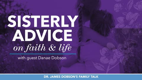 Sisterly Advice on Faith and Life with Guest Danae Dobson