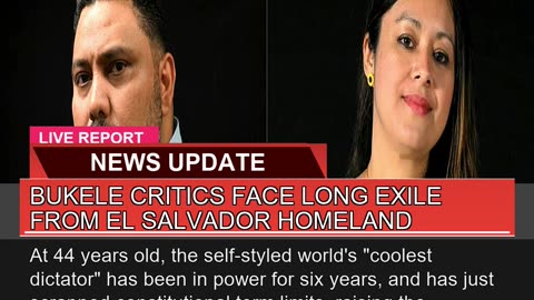 Bukele Critics Face Long Exile From El Salvador Ho