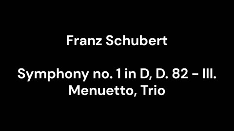 Symphony no. 1 in D, D. 82 - III. Menuetto, Trio
