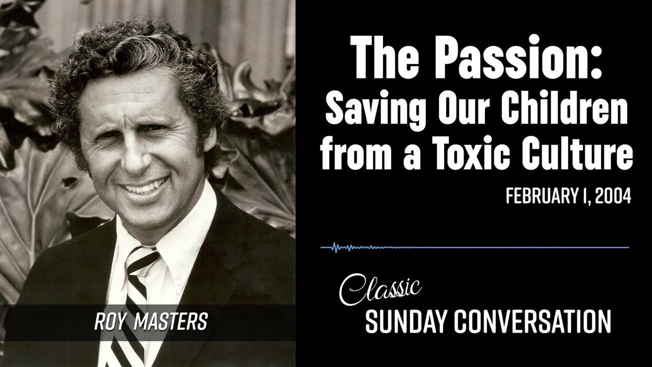 "The Passion - Saving Our Children from a Toxic Culture" | Classic Sunday Conversation