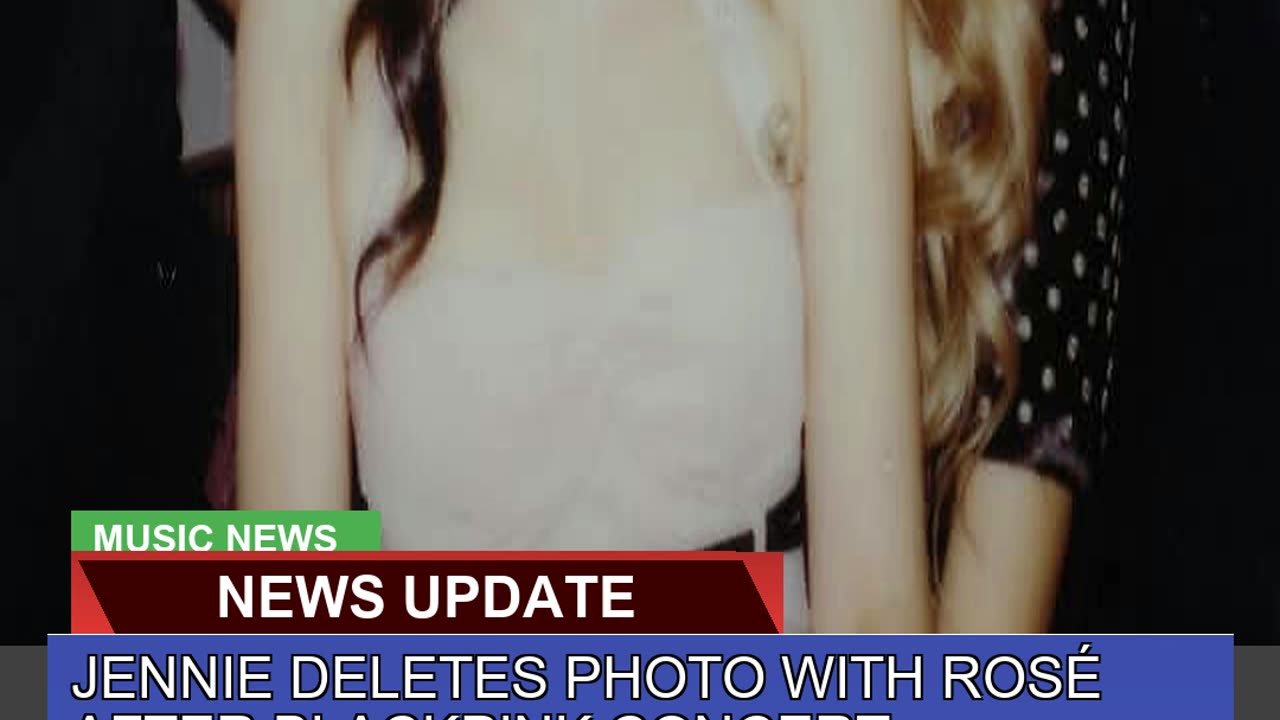 Jennie Deletes Photo with Rosé After Blackpink Con