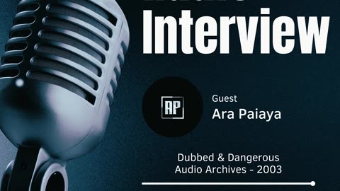 Ara Paiaya | Dubbed & Dangerous | Radio Interview 2003