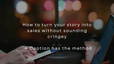 How To Turn Your Story Into Sales Without Sounding Cringey