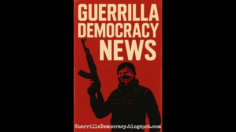 Guerrilla Democracy News: The Rebel Voice of the Silenced Majority.