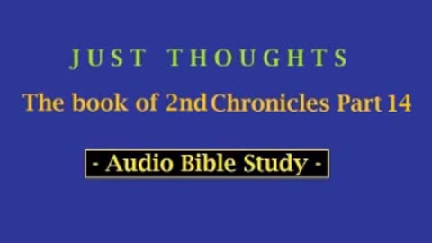 Just Thoughts - The Book of 2nd Chronicles 5 Part 14 (2013) Retro