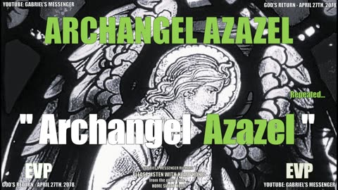 EVP Archangel Azazel Stating Their Ancient Angelic Name - Alien Life Communication