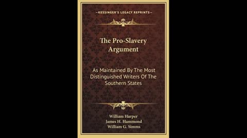 The Pro-Slavery Argument; as maintained by the most distinguished writers of the southern states.