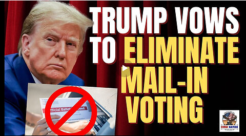 Trump Vows to Eliminate Mail-In Voting in Time for 2026 Mid-Term Elections