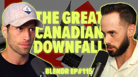 Canada's Downfall, Freedom Convoy Lawfare, and Housing Crisis | Blendr Report EP115