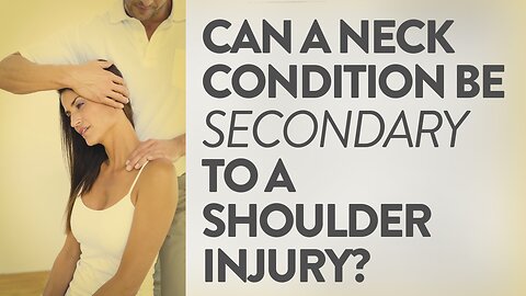 Can a neck condition be secondary to a shoulder injury?