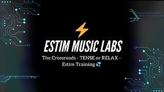 The Crossroads - TENSE or RELAX - Estim Training
