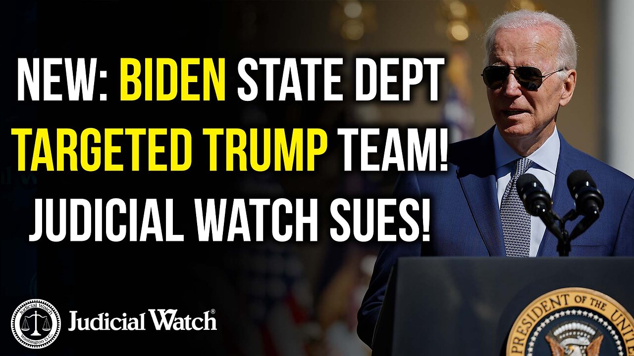 NEW: Biden State Dept Targeted Trump Team! Judicial Watch SUES!