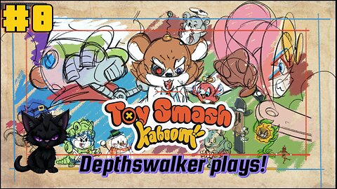 Toy Smash Kaboom!: Depthswalker plays #8