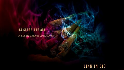 64 Clear the Air: A Simply Stogies Podcast After Show