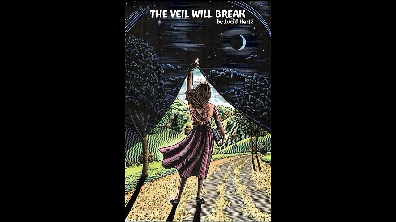 THE VEIL WILL BREAK - by Lucid Hertz