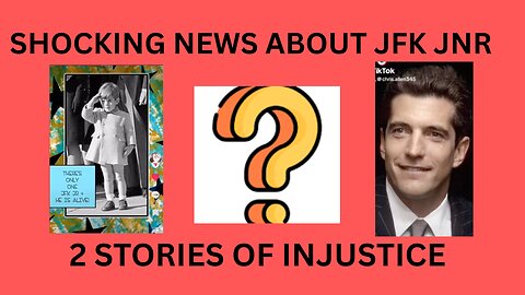 SHOCKING NEWS ABOUT JFK JNR - SHARING 2 SEPARATE STORIES OF INJUSTICE