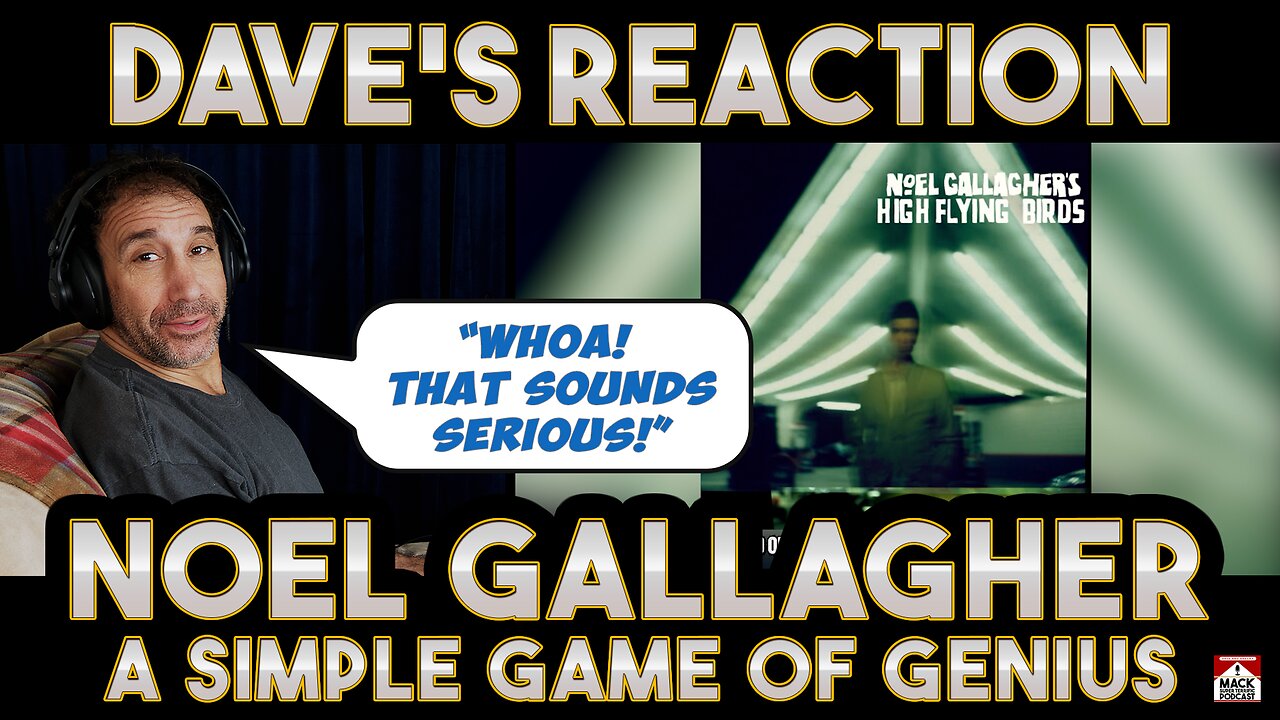 Dave's Reaction: Noel Gallagher — A Simple Game of Genius