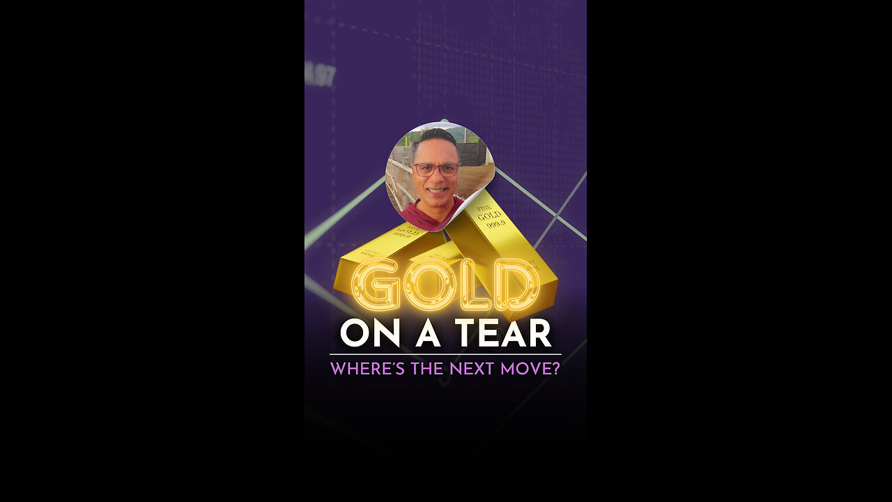 Gold on a Tear—Where’s the Next Move?