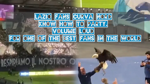 Lazio fans Curva Nord know how to party. Volume loud for one of the best fans in the world