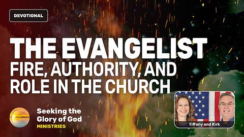 The Evangelist: Fire, Authority, & Role in the Church - Tiffany Root & Kirk VandeGuchte