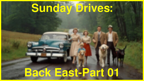 Sunday Drives: Back East, Part 01