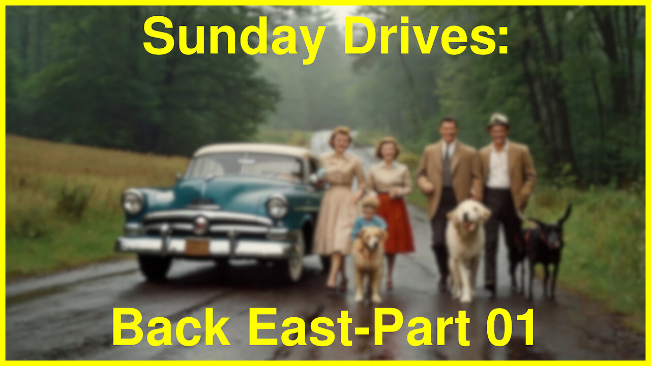 Sunday Drives: Back East, Part 01