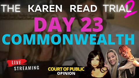 KAREN READ TRIAL LIVE STREAM with PANEL Day 23