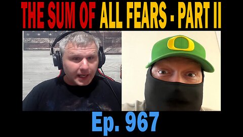 THE SUM OF ALL FEARS [PART II] | Ep. 967 | Update News.