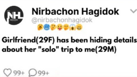Girlfriend(29F) has been hiding details about her "solo" trip to me(29M)