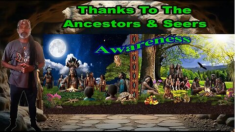 Thanks to the Ancestors and Seers