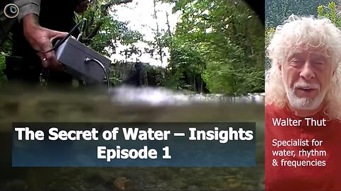 The Secret of Water – Insights –Episode 1 – Introduction to the series