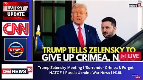 Trump Zelensky Meeting | 'Surrender Crimea & Forget NATO?' | Russia Ukraine War News | N18L