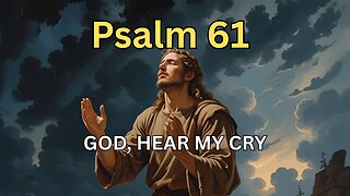 From Desperation to Refuge: The Journey of Psalm 61
