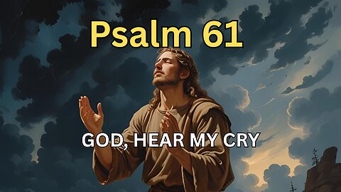 From Desperation to Refuge: The Journey of Psalm 61