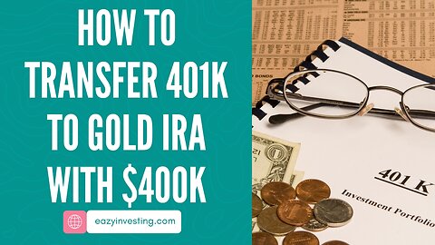 How To Transfer 401k To Gold IRA With $400k