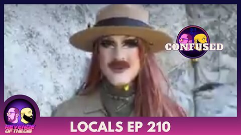 Locals EP 210: Confused