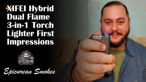 XIFEI Hybrid Dual Flame 3-in-1 Torch Lighter First Impressions