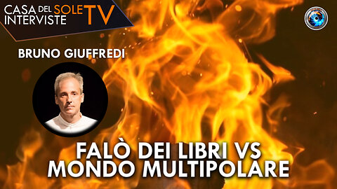 Bruno Giuffredi: falò dei libri vs mondo multipolare