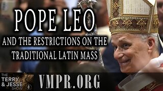 03 Jul 25, The Terry & Jesse Show: Pope Leo and the Restrictions on the Traditional Latin Mass